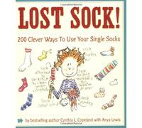 Lost Sock!: 200 Clever Ways to Use Your Single Socks by Cynthia L. Copeland (1-Sep-2008) Paperback