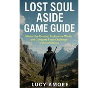 Lost Soul Aside Game Guide: Master the Combat, Explore the World, and Complete Every Challenge with Confidence