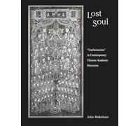 Lost Soul: Confucianism in Contemporary Chinese Academic Discourse