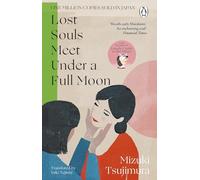 Lost Souls Meet Under a Full Moon: From the Japanese bestselling author of Lonely Castle in the Mirror