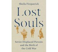 Lost Souls: Soviet Displaced Persons and the Birth of the Cold War – Princeton University Press