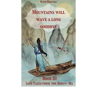 Lost Tales from the Borun-Ma: Mountains will Wave a Long Goodbye The Borun-Ma Series, #5 - Ruth Miranda - Ruth Miranda - ebook (ePub) - Livre