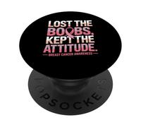 Lost The Boobs Kept The Attitude Breast Cancer Awareness PopSockets PopGrip Adhésif