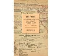 Lost Time: Lectures on Proust in a Soviet Prison Camp