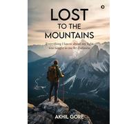 Lost to the Mountains: Everything I know about my light was taught to me by darkness