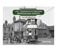 Lost Tramways of England Birmingham North by Peter Waller Unknown (Auteur)