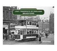 Lost Tramways of England Bradford by Peter Waller Peter Waller (Auteur)