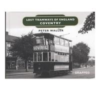 Lost Tramways of England Coventry by Peter Waller Unknown (Auteur)