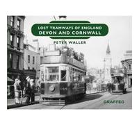 Lost Tramways of England Devon and Cornwall by Peter Waller Peter Waller (Auteur)