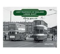 Lost Tramways of England Leeds East by Peter Waller Peter Waller (Auteur)