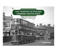 Lost Tramways of England London South East by Peter Waller Peter Waller (Auteur)