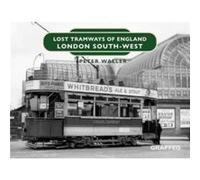 Lost Tramways of England London South West by Peter Waller Peter Waller (Auteur)