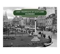 Lost Tramways of Scotland Dundee by Peter Waller Peter Waller (Auteur)
