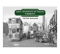 Lost Tramways of Wales: Cardiff - [Version Originale] Inconnu (Auteur)