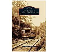 Lost Trolleys Of Queens And Long Island