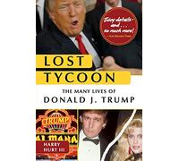 Lost Tycoon: The Many Lives of Donald J. Trump