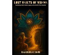 Lost vaults of Vishwa: Reclaiming India’s Stolen Legacy as the World’s First Scientist