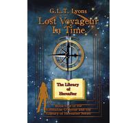 Lost Voyageur In Time Book One of the Emmaline O’Byrne and the Library of Hereafter Series - G.L.T. Lyons - Archway Publishing - ebook (ePub) - Livre