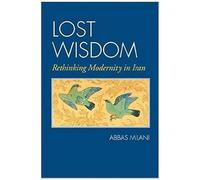 Lost Wisdom: Rethinking Modernity In Iran