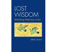 Lost Wisdom: Rethinking Modernity in Iran