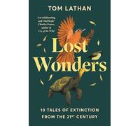 Lost Wonders: 10 Tales of Extinction from the 21st Century