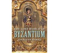Lost World Of Byzantium Jonathan Harris, (Auteur)