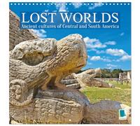 Lost Worlds: Ancient cultures of Central and South America (Wall Calendar 2026 12 × 12 Inch) CALVENDO 12 Month Wall Calendar: Mayas, Incas, Zapotecs: Traces of ancient cultures