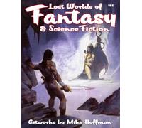 Lost Worlds of Fantasy & Science Fiction: Artworks by Mike Hoffman