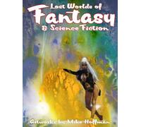 Lost Worlds of Fantasy & Science Fiction Volume 4: Artworks by Mike Hoffman