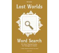 Lost Worlds Word Search: 50+ Brain Teasing Puzzles For Teenagers or Adults, To Relax, Refresh & Sharpen Your Mind