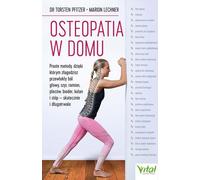 L'ostéopathie à domicile. Des méthodes simples pour soulager efficacement et durablement les douleurs chroniques à la tête, au cou, aux épaules, au dos, aux hanches, aux genoux et aux pieds