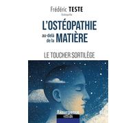 L'ostéopathie au-delà de la matière - Le toucher sortilège