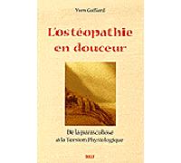 L'ostéopathie en douceur De la parascoliose à la torsion physiologique - Yves Guillard - Sully Eds - broché - Guide