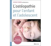 L'ostéopathie pour l'enfant et l'adolescent - Protocole thérapeutique