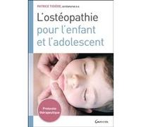 L'ostéopathie pour l'enfant et l'adolescent - Protocole thérapeutique Patrice Tidière (Auteur)