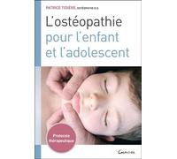 L'ostéopathie pour l'enfant et l'adolescent - Protocole thérapeutique - Patrice Tidière - Grancher - broché - Guide