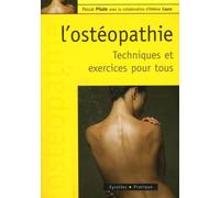 L'ostéopathie: Techniques et exercices pour tous