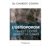L'ostéoporose : Comment l'éviter, Comment la soigner (1DVD) de Charley Cohen ( 26 juin 2015 )