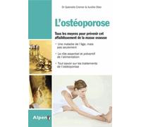L'ostéoporose - Tous Les Moyens Pour Prévenir Cet Affaiblissement De La Masse Osseuse