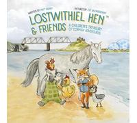 Lostwithiel Hen & Friends: A Children's Treasury of Cornish Adventures