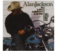 Alan Jackson – A Lot About Livin' (And a Little 'Bout Love) – CD