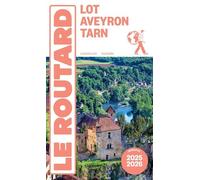 Lot, Aveyron, Tarn - Guide Du Routard 2025-2026