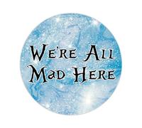 Lot de 100 autocollants circulaires en vinyle « We're All Mad Here » avec citations inspirantes pour ordinateur portable, enveloppes, bocaux, bouteilles d'eau, sacs à friandises, emballage, 3,8 cm