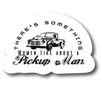 Lot de 2 autocollants pour lui avec inscription « There's Something Women Like About A Pickup Man 4. » en vinyle laminé pour voiture, camion, pare-chocs, ordinateur portable - Fabriqué aux États-Unis | PS740