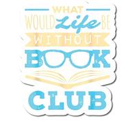 Lot de 2 autocollants « What Would Life Be Without Book Club » - Excellente idée cadeau - 12,7 cm - S11029