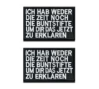 Lot de 2 écussons amusants brodés compatibles avec velcro Motif « Ich Hab Ni die Zeit Noch noch die Buntstifte noch die Buntstifte um dir Das Jetzt zu Erklären »