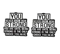 Lot de 2 épingles en émail avec citation inspirante - You Never Know How Strong You Are Until Being Strong Is the Only Choice You Have - Badges de motivation en alliage pour sac à dos, veste, sac