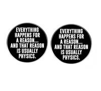 Lot de 2 pin's ronds « Everything Happens for a Reason and That Reason is Usually Physics » pour les professeurs de physique, doctorant