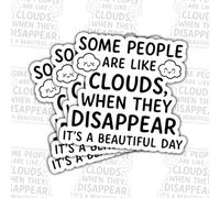 Lot de 3 autocollants en vinyle « Some People Are Like Clouds When They Disappear It's A Beautiful Day », citation de motivation, humoristiques inspirants - Cadeaux pour amis, employés de bureau