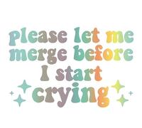 Lot de 4 autocollants imperméables et amusants avec inscription « Please Let Me Merge Before I Start Crying » pour fenêtres de voitures, camions (colorés)